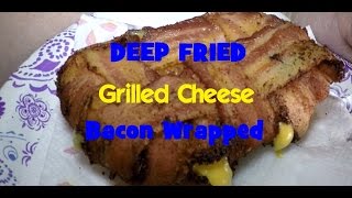 DEEP FRIED BACON Wrapped Grilled Cheese Sandwich