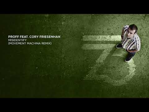 PROFF Feat. Cory Friesenhan – Misidentify (Movement Machina Remix)