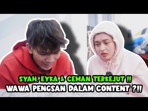 EYKA, SYAH & CEMAN TERKEJUT WAWA PENGSAN DALAM CONTENT ?!!
