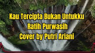 Download lagu Kau Tercipta Bukan Untukku - Ratih Purwasih-Cover by Putri Ariani mp3