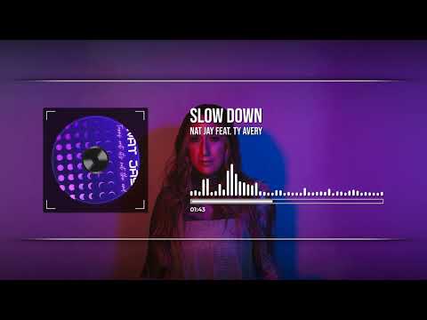 Nat Jay - Slow Down (feat. TY Avery)