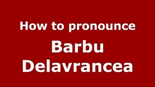 How to pronounce Barbu Delavrancea