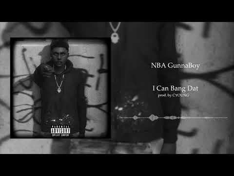 [YBN:LS] [IC]: NBA GunnaBoy - I Can Bang Dat