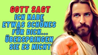 Sie sind gesegnet wenn Sie dieses Video heute gefunden haben | Botschaft von Gott heute | Jesus hilf