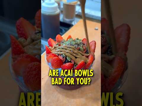 Why Açaí Bowls are bad for you