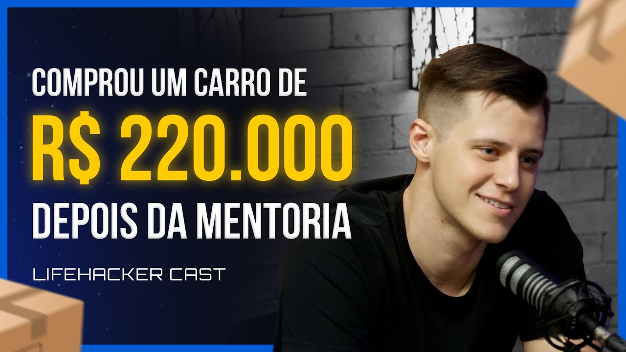 Comprou um carro de R$ 220K vendendo PRODUTOS FÍSICOS | Luis Gustavo Boer - Lifehacker Cast #15