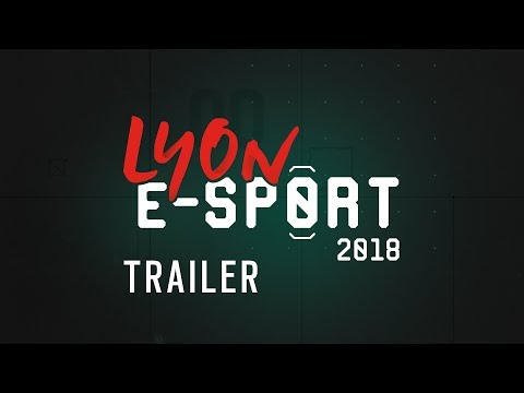 Lyon e-Sport 2018 | Trailer Officiel