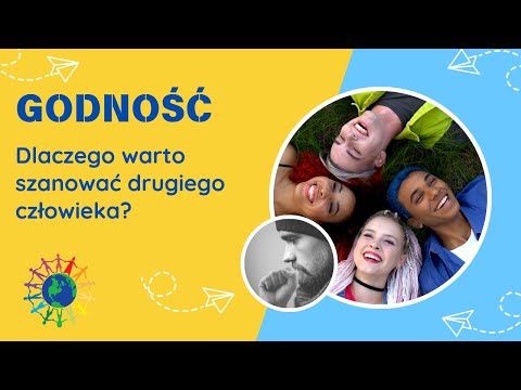 GODNOŚĆ - dlaczego warto szanować drugiego człowieka?