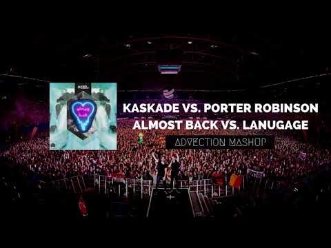 Kaskade vs. Porter Robinson - Almost Back vs. Language (Advection Mashup)