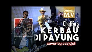Download lagu Khalifah - Kerbau Di Payung OST FILEM BO PENG(FULL Guitar Cover by eszjujut) mp3