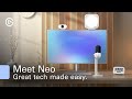 Meet Neo. Great tech made easy.