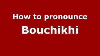 How to pronounce Bouchikhi
