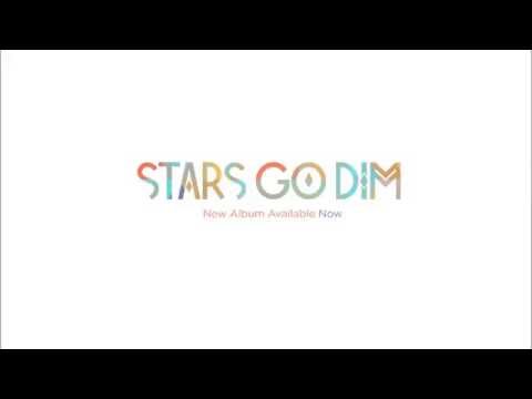 Stars Go Dim  - All I Have