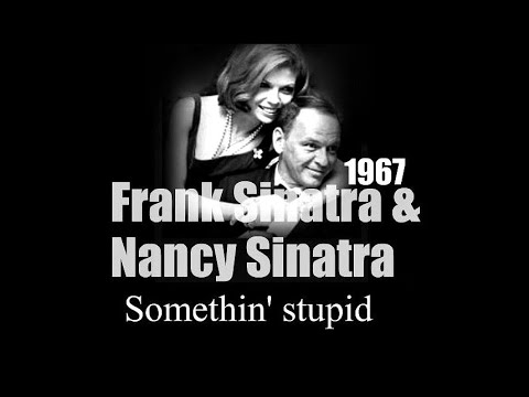 Frank Sinatra & Nancy Sinatra - Somethin' stupid (1967)