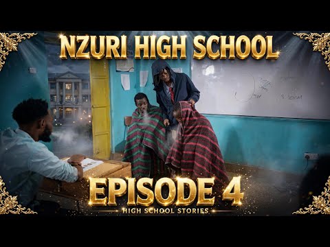 NZURI HIGHSCHOOL EPISODE 4🔥🔥