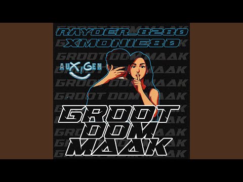Groot Dom Maak (feat. Rayder_8280 & XMonie80)