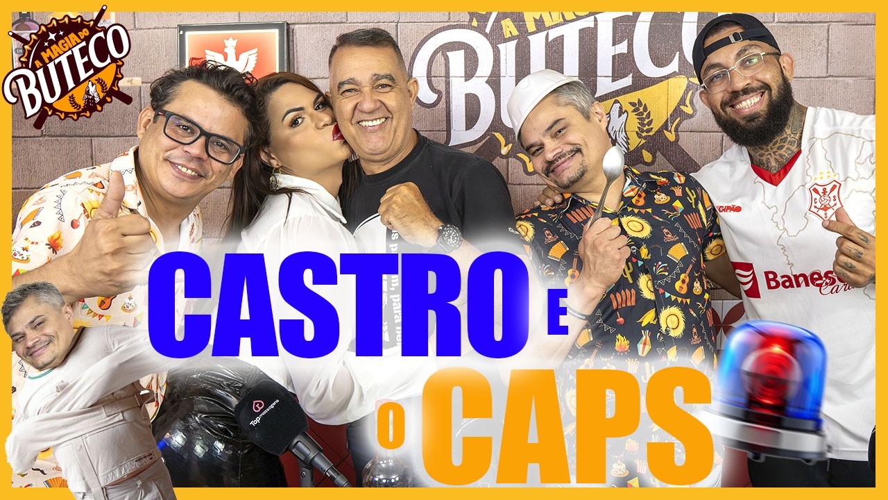 A MAGIA DO BUTECO - CASTRO E O CAPS