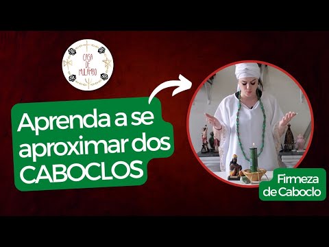 Aprenda se aproximar dos Caboclos