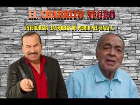 TEMO PERDERTE,el charrito negro,autor: PEDRO NEL ISAZA A.