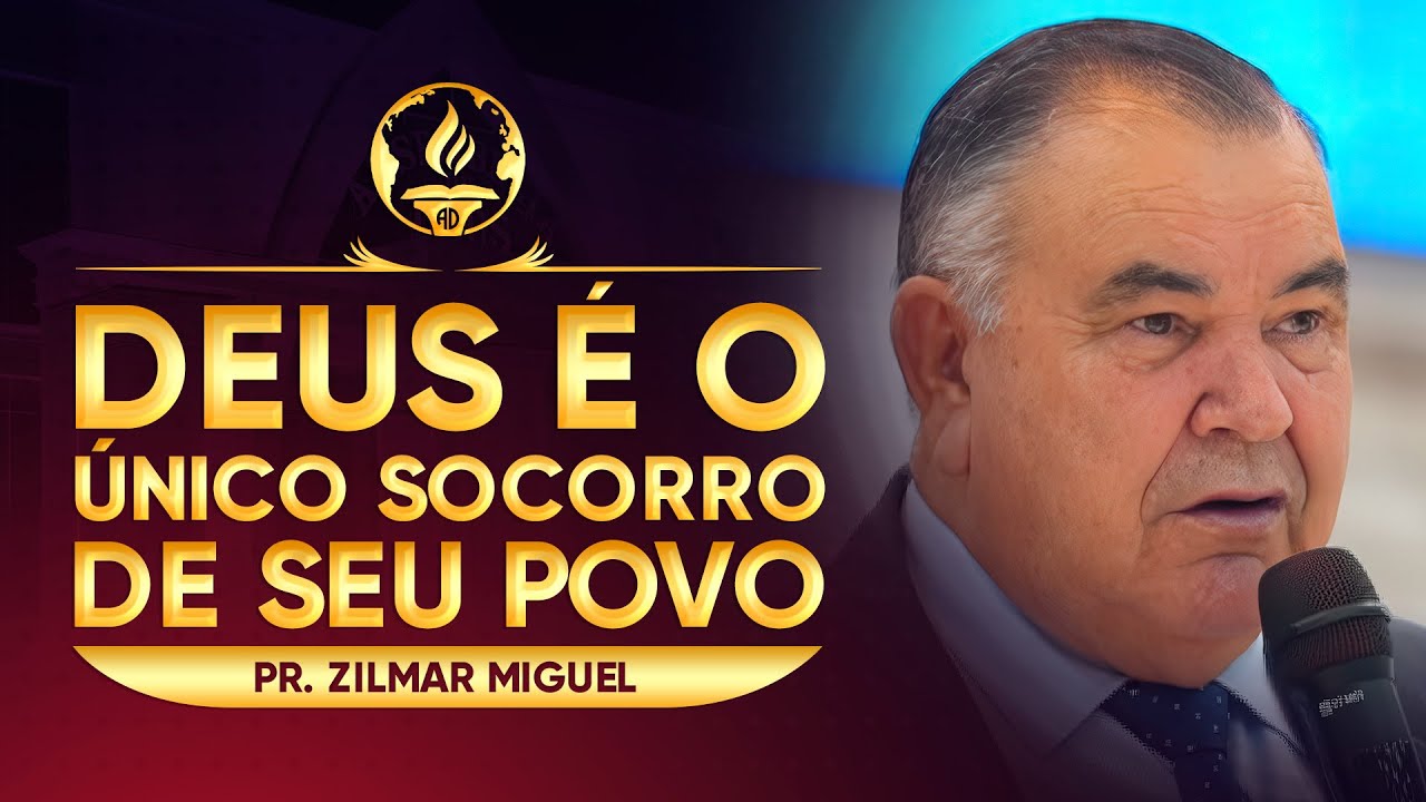 Deus É O Único Socorro de Seu Povo - Pr. Zilmar Miguel
