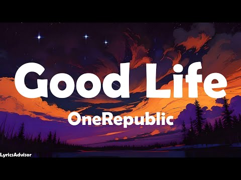 OneRepublic - Good Life (Lyrics)