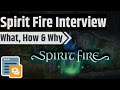 Spirit Fire Interview - What Is This Game?