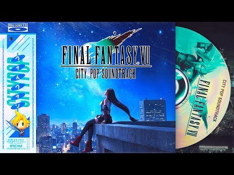 Final Fantasy VII ~ City Pop Soundtrack ◈☄︎