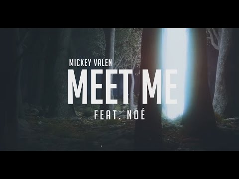 Mickey Valen - Meet Me (feat. Noé)
