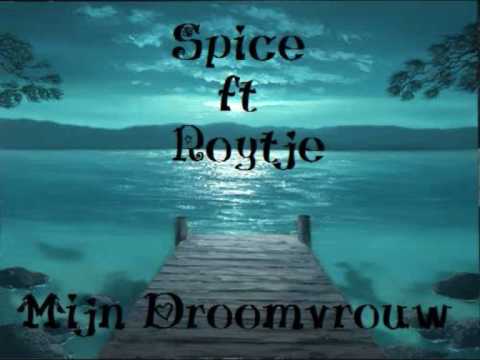 Spice ft Roytje - Mijn Droomvrouw