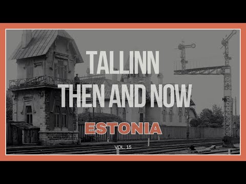 Tallinn, Estonia Then and Now. Vol. 15 🇪🇪