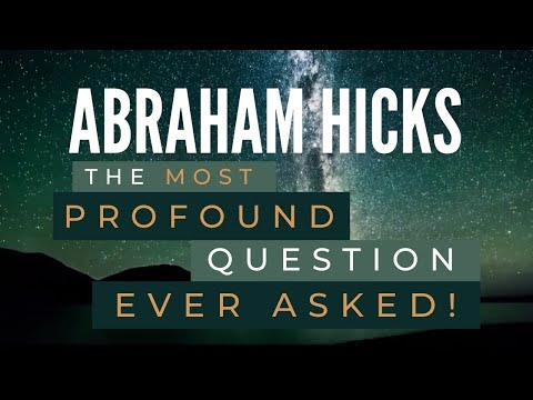 The most PROFOUND QUESTION ever asked! - Abraham Hicks Best - Law of Attraction