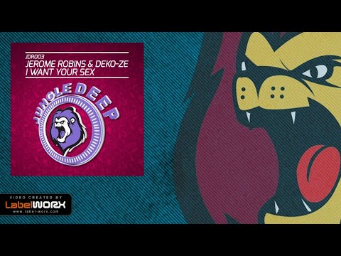 Jerome Robins & Deko-ze - I Want Your Sex (Original Mix)