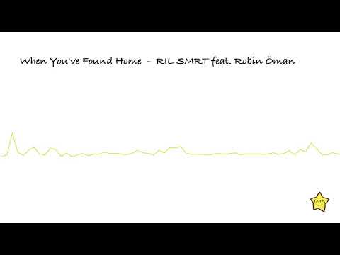 When You've Found Home - RIL SMRT feat. Robin Öman