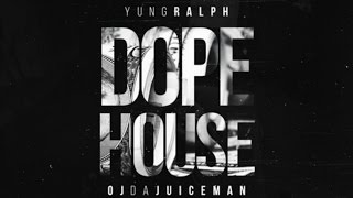 Yung Ralph ft Oj Da Juiceman - Dope House [Prod by Deemoney&amp; CameronCartee]