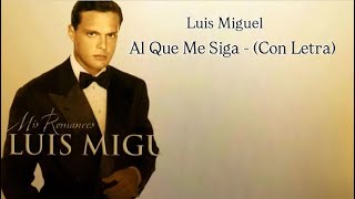 Luis Miguel - Al que me siga - (Letra)