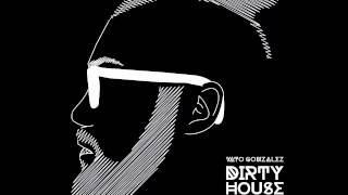 Vato Gonzalez - Dirty House Mixtape 8 [FULL]