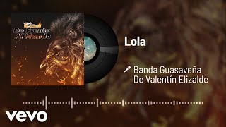 Banda Guasaveña de Valentín Elizalde - Lola (Audio)