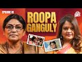 Draupadi To Politics Roopa Ganguly Talks Money Fame Politics SWS EP 81