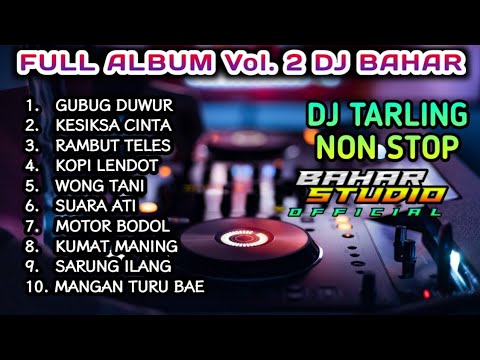 DJ TARLING CIREBONAN FULL ALBUM V.2 - DJ BAHAR REMIX
