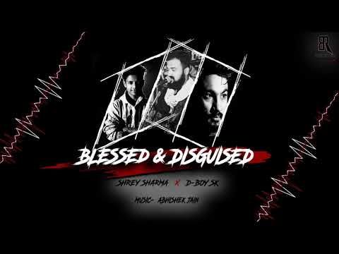 Blessed & Disguised | Shrey Sharma Ft. D-Boy SK | Abhishek Jain | Bright Records 4U | song 2019