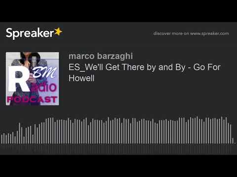 ES_We'll Get There by and By - Go For Howell