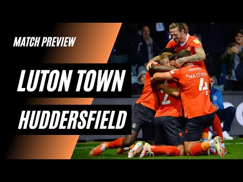 Match Preview Luton Town vs Huddersfield Town - Championship 21/22 - Back to back wins?