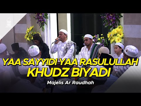 Majelis Ar Raudhah - Yaa Sayyidi Yaa Rasulullah Khudz Biyadi ( Lirik & Terjemah )