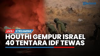 Balas Dendam Serangan AS, Rudal Yaman Bombardir Israel hingga 40 Tentara Israel Terbunuh di Jabalia