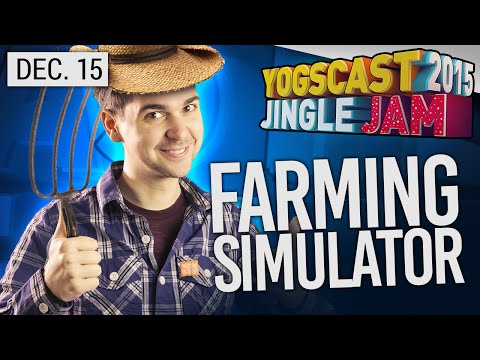 Yogscast Jingle Jam 2015 - Dec 15th! Farming Sim!