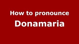 How to pronounce Donamaria