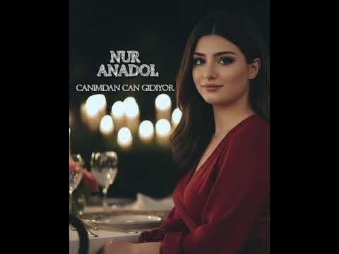 Nur Anadol - CANIMDAN CAN GİDİYOR 2025 ( Yeni Version )