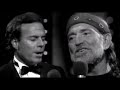 Julio Iglesias and Willie Nelson - To All The Girls I've Loved Before
