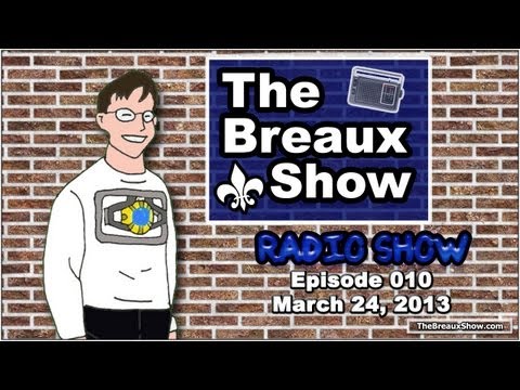 The Breaux Show Radio Show - Episode 010 - March 24, 2013