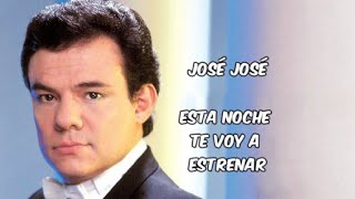José José - Está noche te voy a estrenar - Con Letra